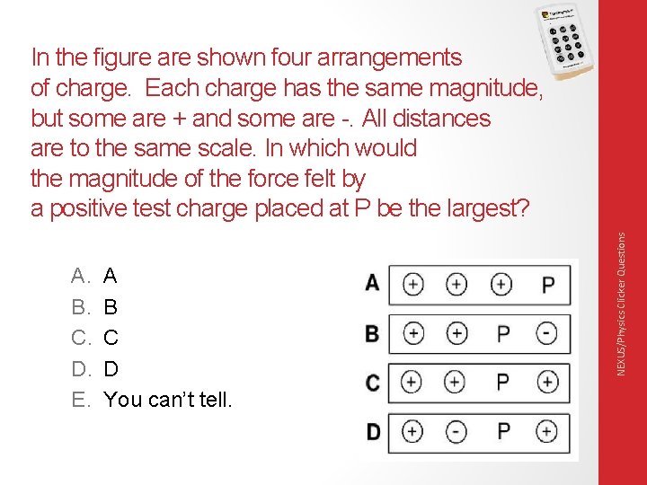 A. B. C. D. E. A B C D You can’t tell. NEXUS/Physics Clicker