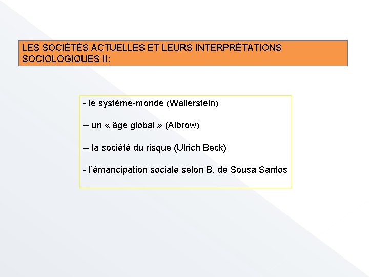 LES SOCIÉTÉS ACTUELLES ET LEURS INTERPRÉTATIONS SOCIOLOGIQUES II: - le système-monde (Wallerstein) -- un