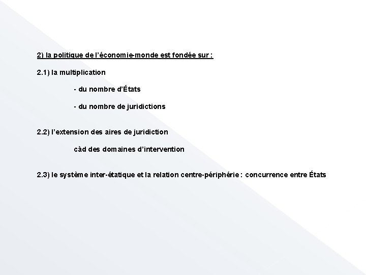 2) la politique de l’économie-monde est fondée sur : 2. 1) la multiplication -