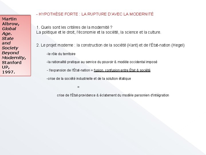 - HYPOTHÈSE FORTE : LA RUPTURE D’AVEC LA MODERNITÉ Martin Albrow, Global Age. State