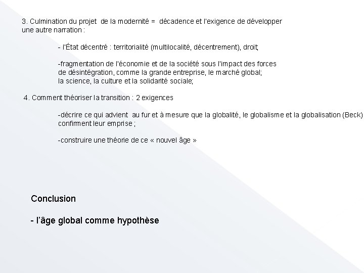 3. Culmination du projet de la modernité = décadence et l’exigence de développer une