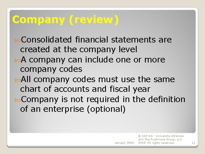 Company (review) Consolidated financial statements are created at the company level A company can