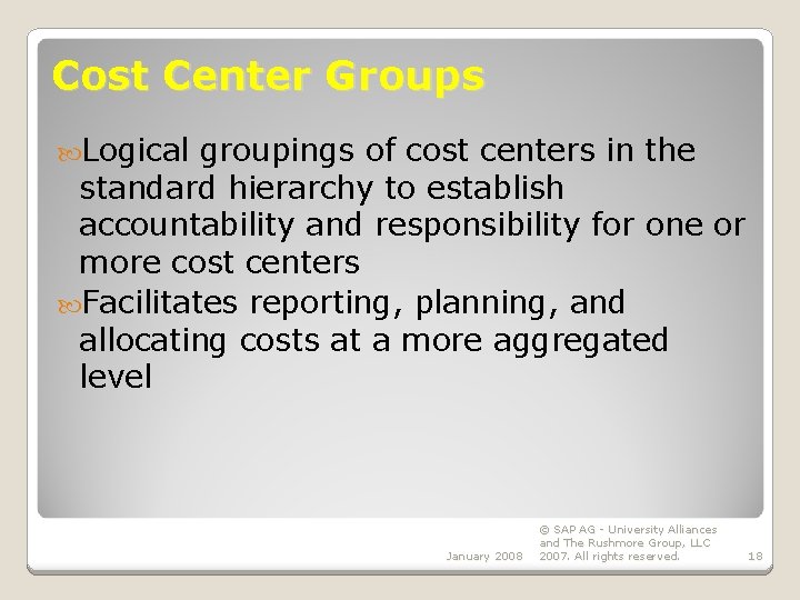 Cost Center Groups Logical groupings of cost centers in the standard hierarchy to establish