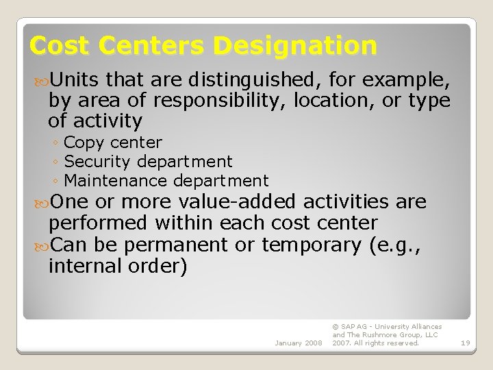 Cost Centers Designation Units that are distinguished, for example, by area of responsibility, location,