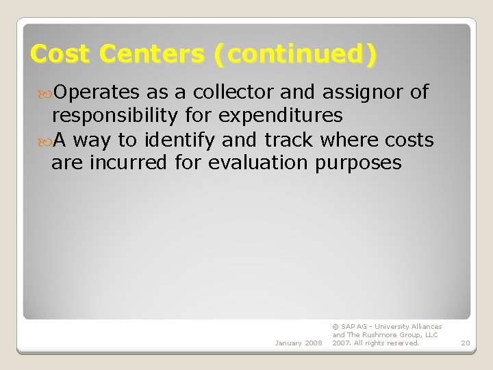 Cost Centers (continued) Operates as a collector and assignor of responsibility for expenditures A