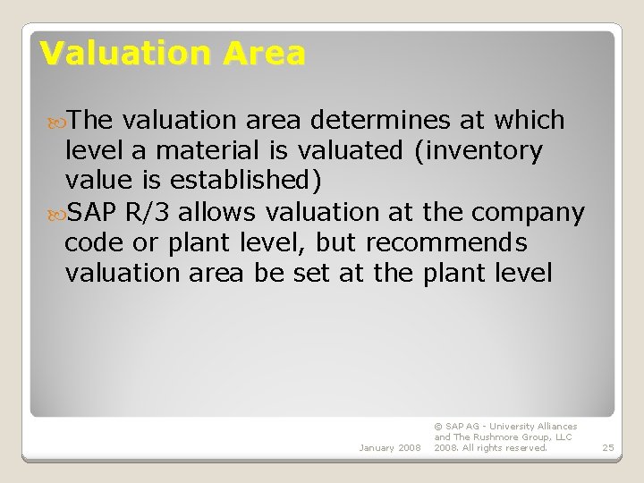 Valuation Area The valuation area determines at which level a material is valuated (inventory