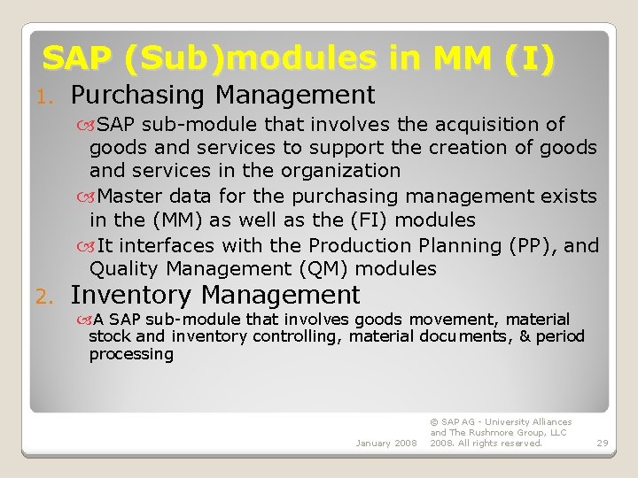SAP (Sub)modules in MM (I) 1. Purchasing Management SAP sub-module that involves the acquisition