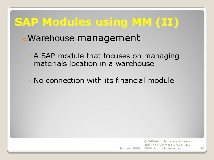 SAP Modules using MM (II) Warehouse management ◦ A SAP module that focuses on