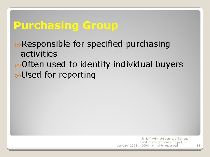 Purchasing Group Responsible for specified purchasing activities Often used to identify individual buyers Used