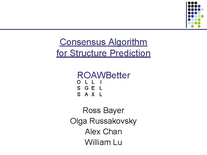 Consensus Algorithm for Structure Prediction ROAWBetter O L L I S G E L