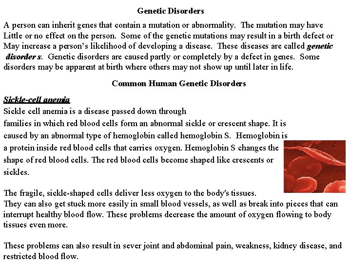 Genetic Disorders A person can inherit genes that contain a mutation or abnormality. The