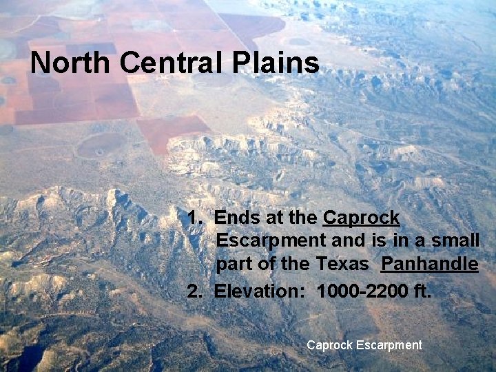 North Central Plains 1. Ends at the Caprock Escarpment and is in a small
