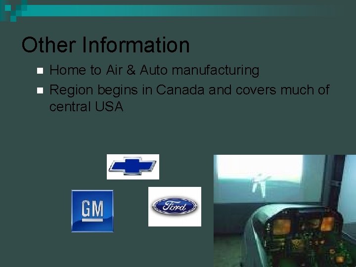 Other Information n n Home to Air & Auto manufacturing Region begins in Canada
