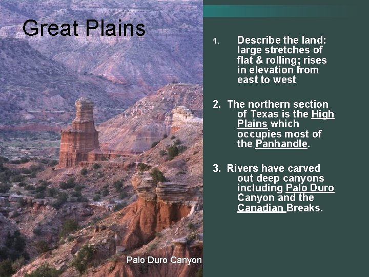 Great Plains 1. Describe the land: large stretches of flat & rolling; rises in