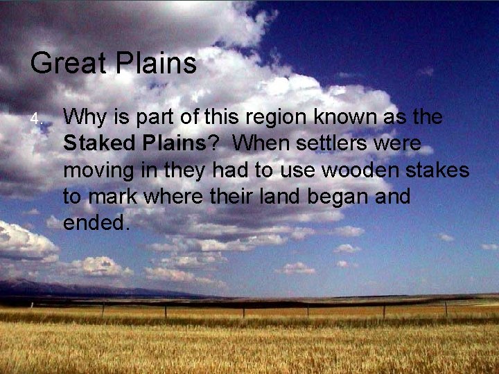 Great Plains 4. Why is part of this region known as the Staked Plains?