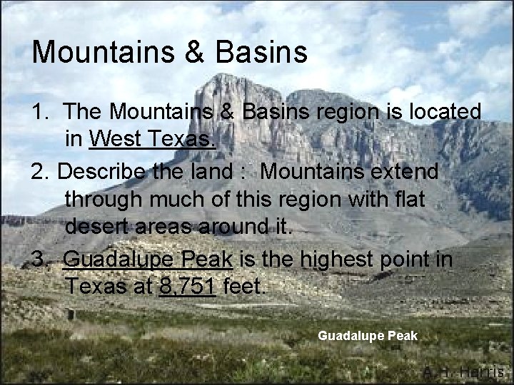 Mountains & Basins 1. The Mountains & Basins region is located in West Texas.