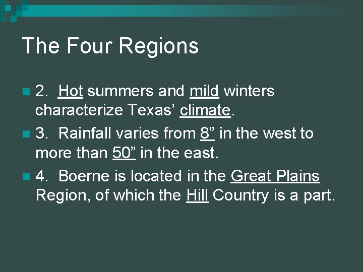 The Four Regions 2. Hot summers and mild winters characterize Texas’ climate. n 3.