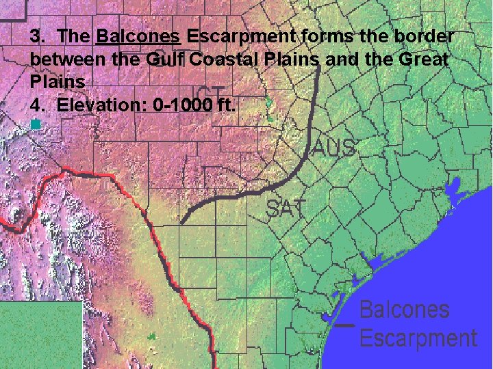3. The Balcones Escarpment forms the border between the Gulf Coastal Plains and the