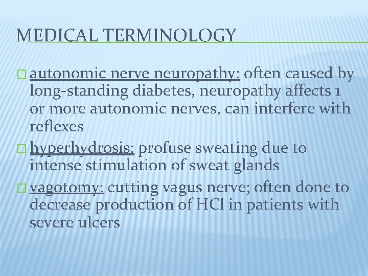 MEDICAL TERMINOLOGY � autonomic nerve neuropathy: often caused by long-standing diabetes, neuropathy affects 1