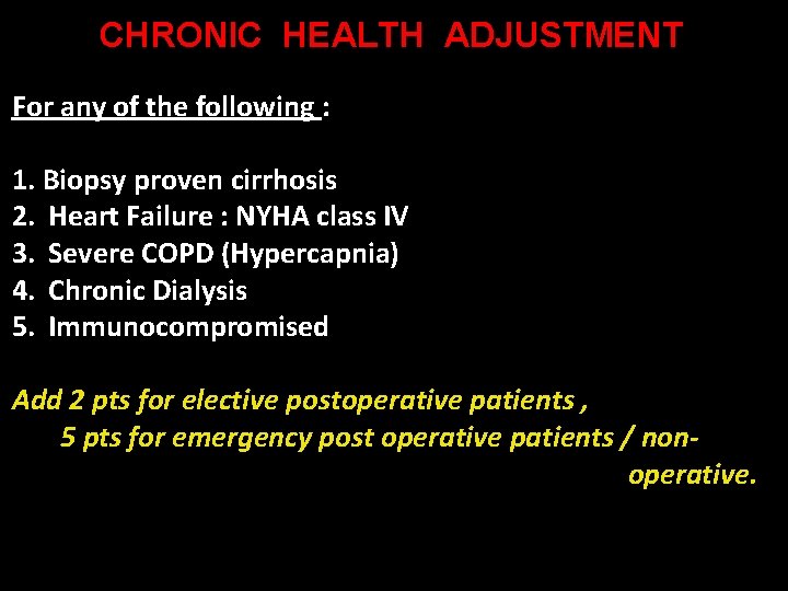 CHRONIC HEALTH ADJUSTMENT For any of the following : 1. Biopsy proven cirrhosis 2.