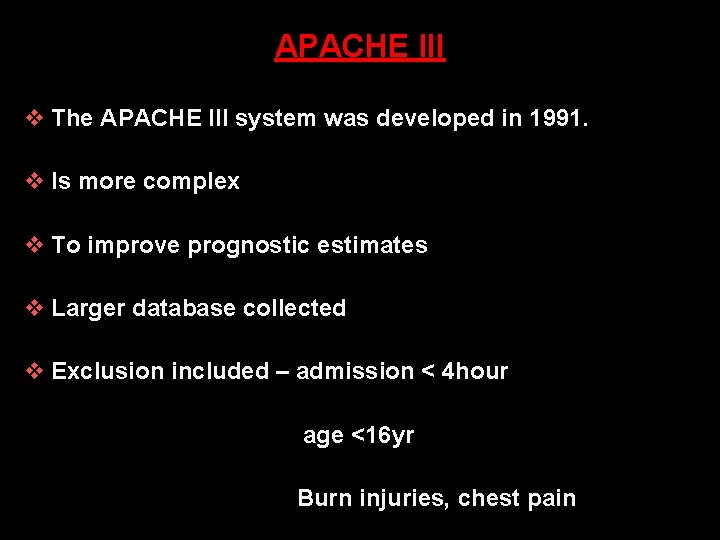 APACHE III v The APACHE III system was developed in 1991. v Is more