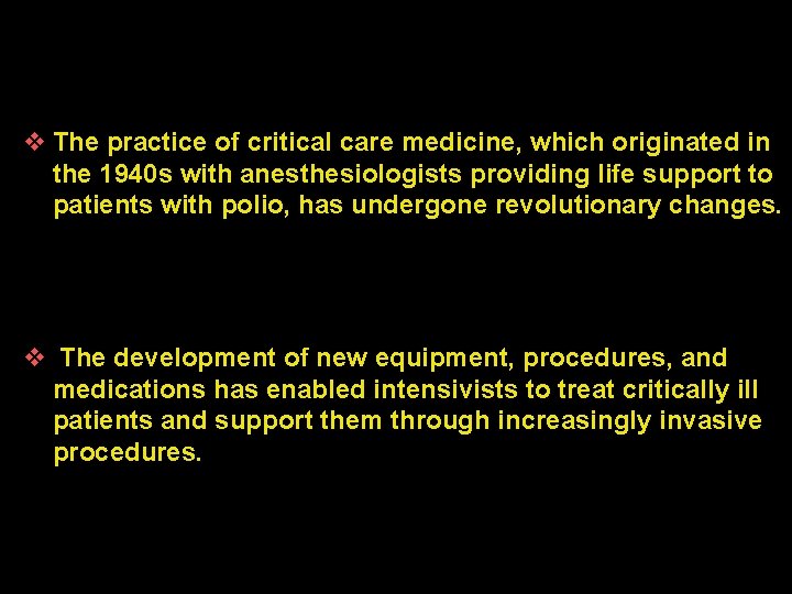 v The practice of critical care medicine, which originated in the 1940 s with