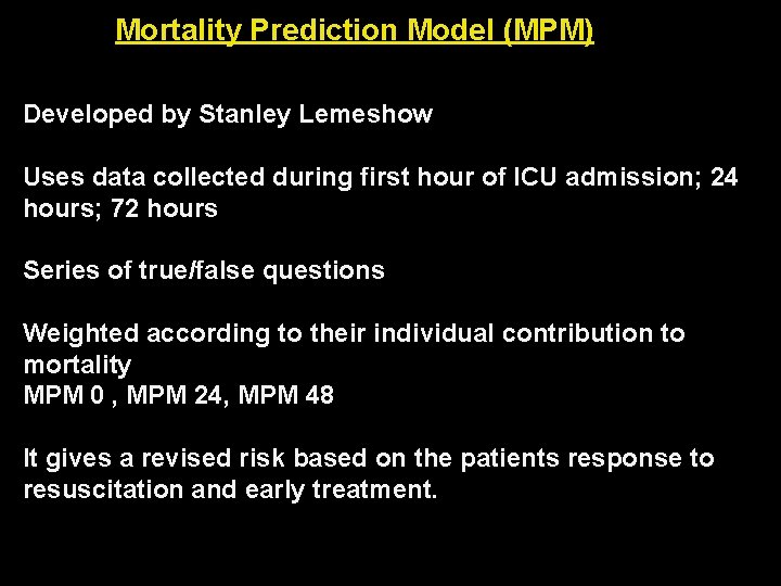 Mortality Prediction Model (MPM) Developed by Stanley Lemeshow Uses data collected during first hour