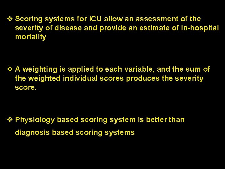 v Scoring systems for ICU allow an assessment of the severity of disease and