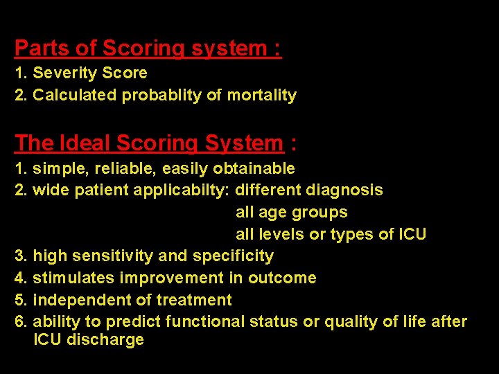 Parts of Scoring system : 1. Severity Score 2. Calculated probablity of mortality The