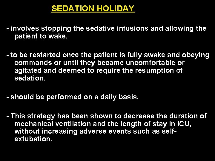 SEDATION HOLIDAY - involves stopping the sedative infusions and allowing the patient to wake.