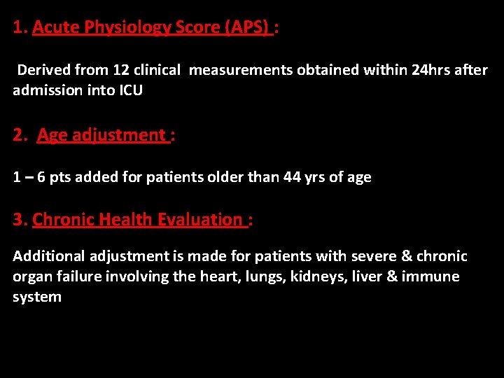 1. Acute Physiology Score (APS) : Derived from 12 clinical measurements obtained within 24