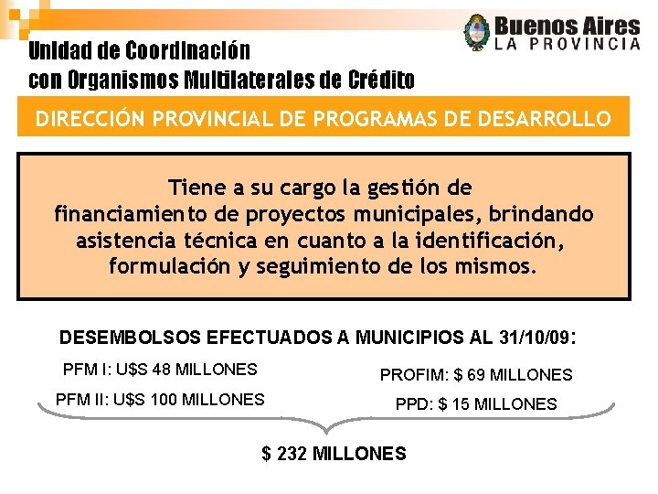 DIRECCIÓN PROVINCIAL DE PROGRAMAS DE DESARROLLO Tiene a su cargo la gestión de financiamiento