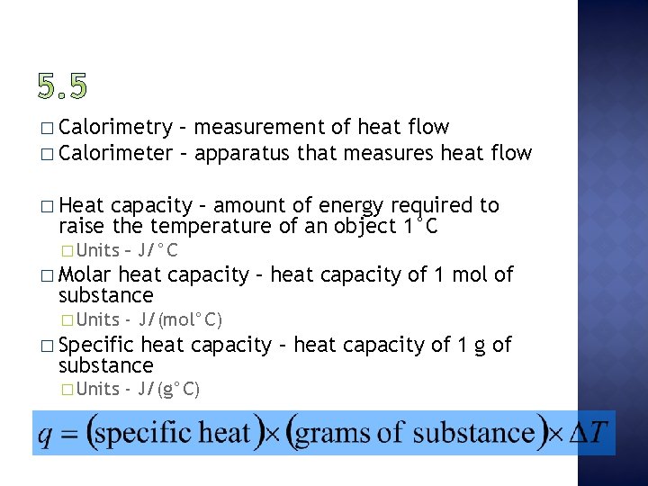 � Calorimetry – measurement of heat flow � Calorimeter – apparatus that measures heat