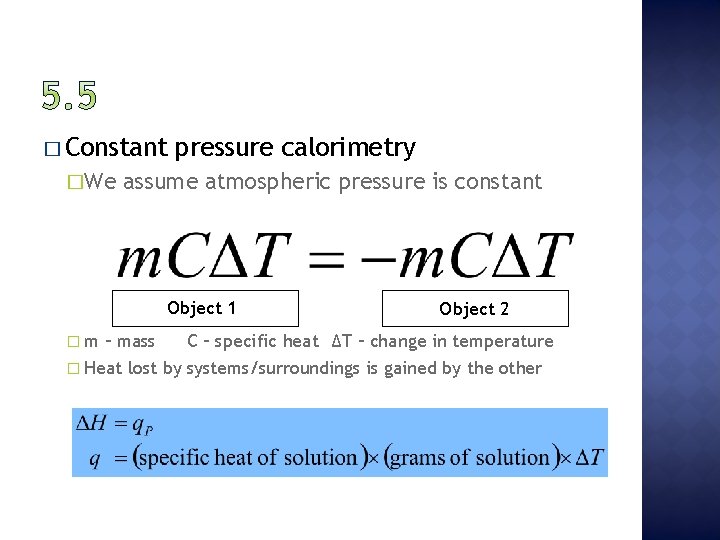 � Constant �We pressure calorimetry assume atmospheric pressure is constant Object 1 �m Object