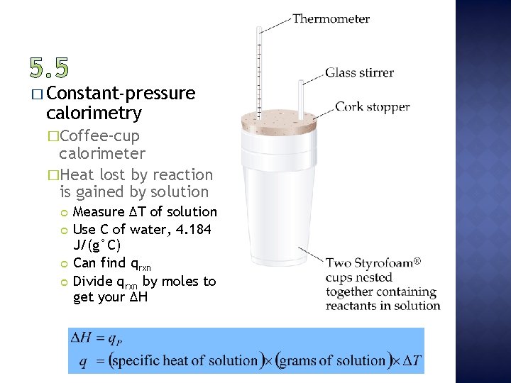 � Constant-pressure calorimetry �Coffee-cup calorimeter �Heat lost by reaction is gained by solution Measure