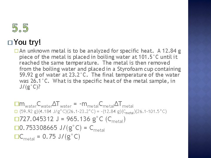 � You try! � An unknown metal is to be analyzed for specific heat.