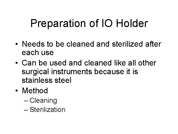 Preparation of IO Holder • Needs to be cleaned and sterilized after each use