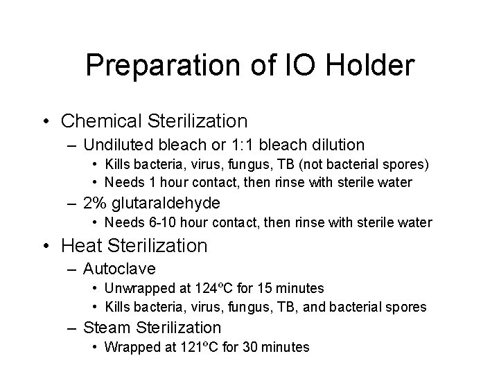 Preparation of IO Holder • Chemical Sterilization – Undiluted bleach or 1: 1 bleach