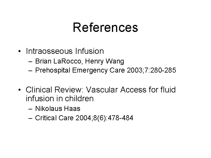 References • Intraosseous Infusion – Brian La. Rocco, Henry Wang – Prehospital Emergency Care