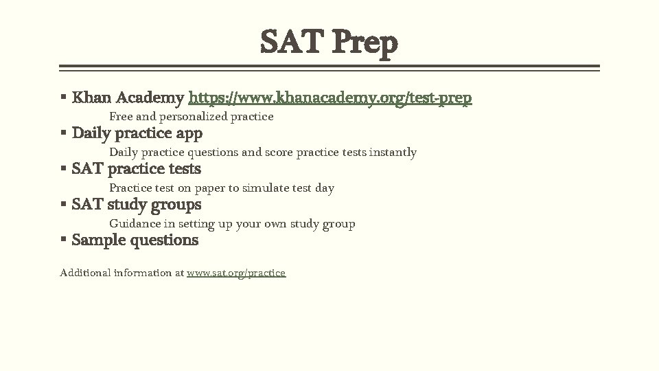 SAT Prep § Khan Academy https: //www. khanacademy. org/test-prep Free and personalized practice §