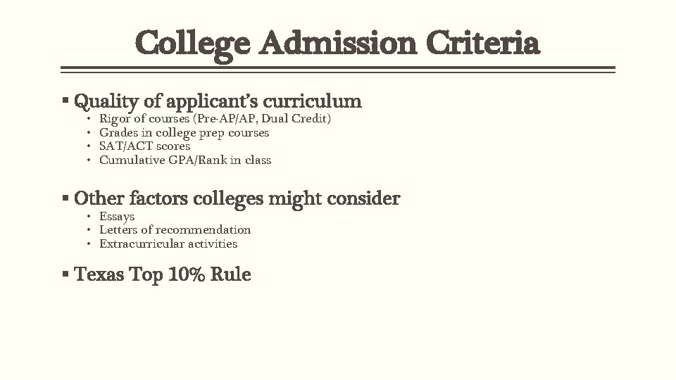 College Admission Criteria § Quality of applicant’s curriculum • • Rigor of courses (Pre-AP/AP,
