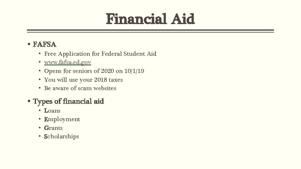 Financial Aid § FAFSA • • • Free Application for Federal Student Aid www.
