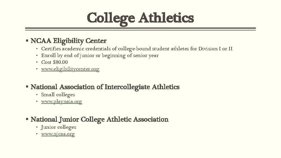 College Athletics § NCAA Eligibility Center • • Certifies academic credentials of college-bound student