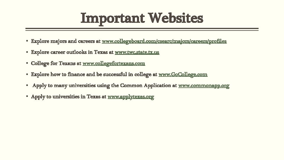 Important Websites § Explore majors and careers at www. collegeboard. com/csearc/majors/careers/profiles § Explore career