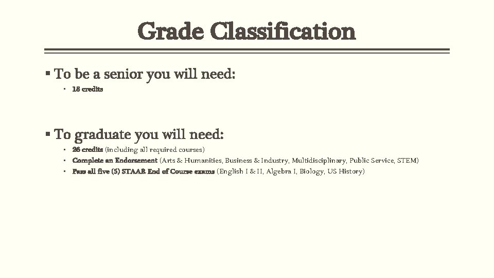 Grade Classification § To be a senior you will need: • 18 credits §