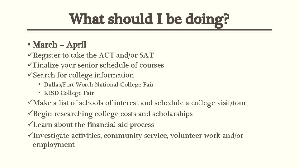 What should I be doing? § March – April üRegister to take the ACT