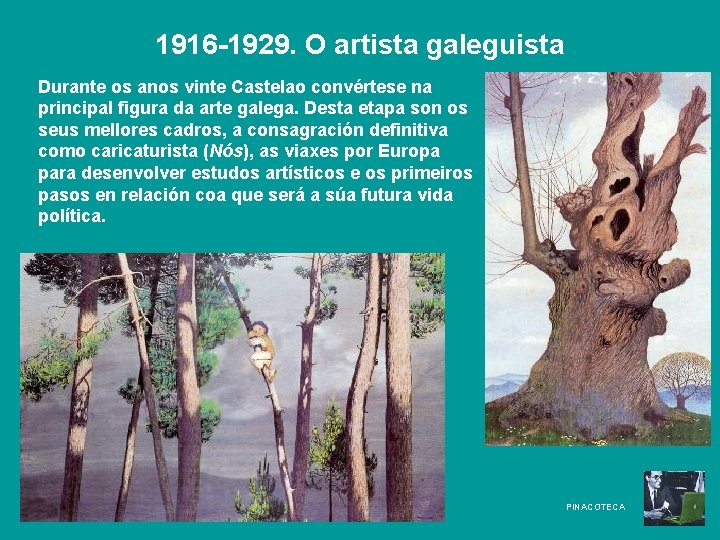 1916 -1929. O artista galeguista Durante os anos vinte Castelao convértese na principal figura