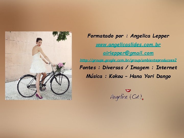 Formatado por : Angelica Lepper www. angelicaslides. com. br airlepper@gmail. com http: //groups. google.