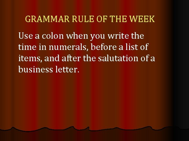 GRAMMAR RULE OF THE WEEK Use a colon when you write the time in