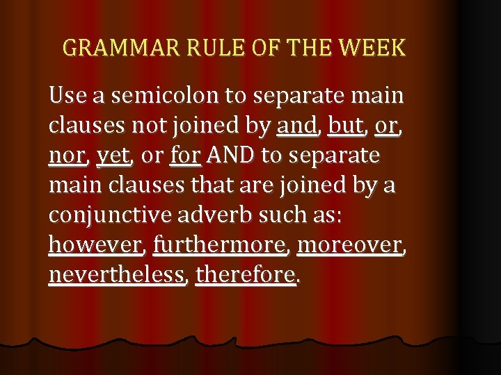 GRAMMAR RULE OF THE WEEK Use a semicolon to separate main clauses not joined